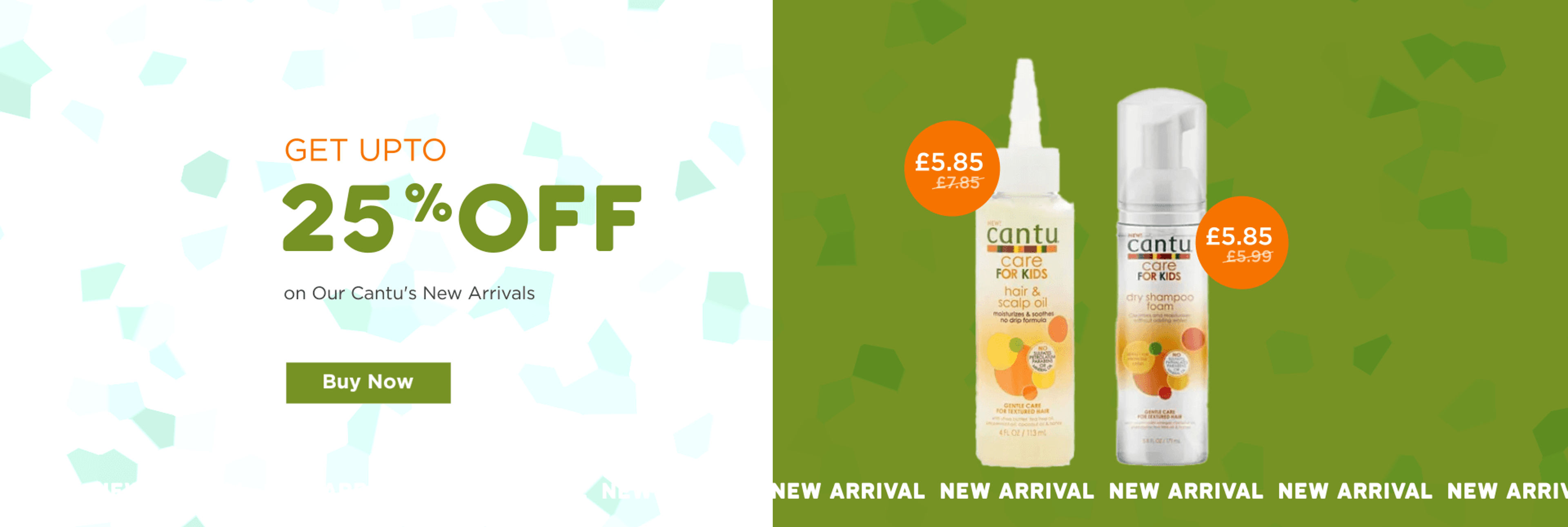 Get Upto 25% Off on Our Cantu's New Arrivals 